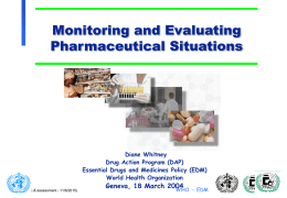Monitoring and Evaluating Pharmaceutical Situations  Diane Whitney Drug Action Program (DAP) Essential Drugs and Medicines Policy (EDM) World Health Organization 1 -- (Monitoring & assessment -