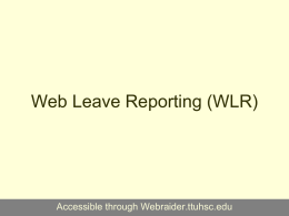 Web Time Entry (WTE) and Web Leave Reporting (WLR)  Accessible through Webraider.ttuhsc.edu.