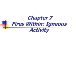 Chapter 7 Fires Within: Igneous Activity The Nature of Volcanic Eruptions   Characteristics of a magma determine the “violence” or explosiveness of an eruption Composition  Temperature  Dissolved gases     The.