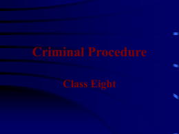 Criminal Procedure Class Eight Today’s Topics: Confessions • • • • • • •  Right to counsel Massiah Doctrine After formal charges Covert activity On-going investigation Waiver Exclusionary rule.