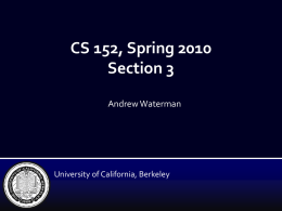 CS 152, Spring 2010 Section 3 Andrew Waterman  University of California, Berkeley Agenda • Precise Exceptions • Problem Set 1 review.