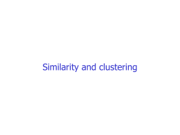 Similarity and clustering Motivation • Problem: Query word could be ambiguous: – Eg: Query“Star” retrieves documents about astronomy, plants, animals etc. – Solution: Visualisation •