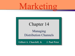 Marketing Chapter 14 Managing Distribution Channels Gilbert A. Churchill, Jr.  J. Paul Peter Slide 14-1  Channel of Distribution  Source  Definition  Lamb, Hair, A set of interdependent organizations that facilitate and McDaniel the.