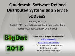 Cloudmesh: Software Defined Distributed Systems as a Service SDDSaaS January 26 2015 BigDat 2015: International Winter School on Big Data Tarragona, Spain, January 26-30, 2015 Geoffrey.