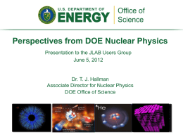 Perspectives from DOE Nuclear Physics Presentation to the JLAB Users Group June 5, 2012  Dr.