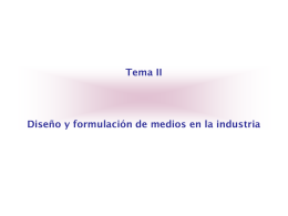 Tema II  Diseño y formulación de medios en la industria Diseño y Formulación de Medios en la Industria MEDIOS DE FERMENTACION La preparación.
