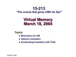 15-213  “The course that gives CMU its Zip!”  Virtual Memory March 18, 2004 Topics     class18.ppt  Motivations for VM Address translation Accelerating translation with TLBs.
