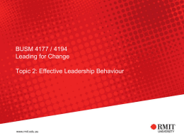 BUSM 4177 / 4194 Leading for Change Topic 2: Effective Leadership Behaviour.