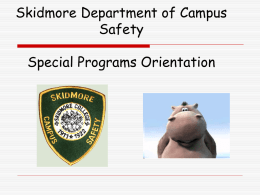 Skidmore Department of Campus Safety Special Programs Orientation Background  Staff  17 Full Time  12 Part Time  24/7/365   Experience  Hundreds of Years Experience 