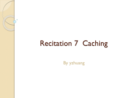 Recitation 7 Caching By yzhuang Announcements   Pick up your exam from ECE course hub ◦ Average is 43/60 ◦ Final Grade computation? See syllabus http://www.cs.cmu.edu/~213/misc/syllabus.pdf    If.