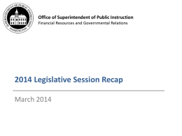 Office of Superintendent of Public Instruction Financial Resources and Governmental Relations  2014 Legislative Session Recap March 2014