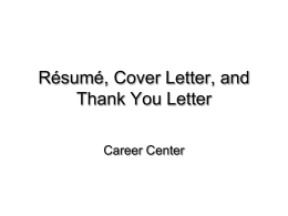 Résumé, Cover Letter, and Thank You Letter Career Center Résumé RÉ-SU-MÉ rez-ə-mā n [F.