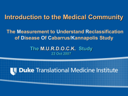 Introduction to the Medical Community The Measurement to Understand Reclassification of Disease Of Cabarrus/Kannapolis Study  The M.U.R.D.O.C.K.