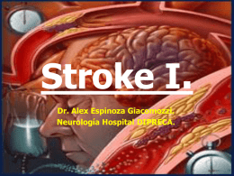 Stroke I. Dr. Alex Espinoza Giacomozzi. Neurología Hospital DIPRECA. Definiciones • Enfermedad Cerebro Vascular Corresponde a un conjunto de entidades clínicas del nivel encefálico a.