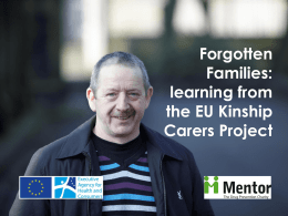 Forgotten Families: learning from the EU Kinship Carers Project “I am desperate for my granddaughter to grow up and become a beautiful, bright young woman with.