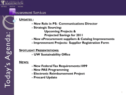 UPDATES :  Today’s Agenda:  - New Role in PS: Communications Director - Strategic Sourcing: Upcoming Projects & Projected Savings for 2011 - New eProcurement suppliers &