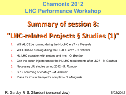 Chamonix 2012 LHC Performance Workshop  Summary of session 8: "LHC-related Projects § Studies (1)" 1.  Will ALICE be running during the HL-LHC era? - J.