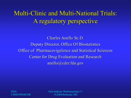 Multi-Clinic and Multi-National Trials: A regulatory perspective Charles Anello Sc.D. Deputy Director, Office Of Biostatistics Office of Pharmacovigelence and Statistical Sciences Center for Drug Evaluation.
