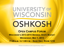 OPEN CAMPUS FORUM WISCONSIN’S 2013-2015 BIENNIAL STATE BUDGET WEDNESDAY, MAY 1, 2013 11:45 A.M.