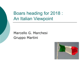 Boars heading for 2018 : An Italian Viewpoint Marcello G. Marchesi Gruppo Martini.