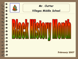 Mr. Clutter Villegas Middle School  February 2007 1. MARCH 7, 1942  First Black cadets graduate from flying school at Tuskegee, Alabama.