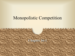 Monopolistic Competition  Chapter 16-1 Introduction • Market structure is the focus real-world competition. • Market structure refers to the physical characteristics of the market within.