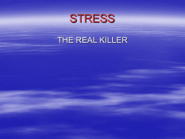 STRESS THE REAL KILLER Definition of Stress  Stress is a feeling that's created when we react to particular events.