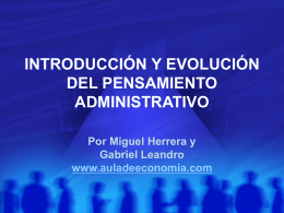 INTRODUCCI&Oacute;N Y EVOLUCI&Oacute;N DEL PENSAMIENTO ADMINISTRATIVO Por Miguel Herrera y Gabriel Leandro www.auladeeconomia.com &iquest;Qu&eacute; es administraci&oacute;n? Para usted, &iquest;qu&eacute; es administrar?