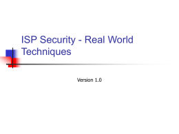ISP Security - Real World Techniques Version 1.0     Brian W Gemberling brian@uu.net Christopher L.