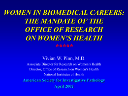 WOMEN IN BIOMEDICAL CAREERS: THE MANDATE OF THE OFFICE OF RESEARCH ON WOMEN&rsquo;S HEALTH ***** Vivian W.