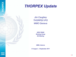 THORPEX Update Jim Caughey THORPEX IPO WMO Geneva  GIFS-TIGGE Working Group 9th Meeting  WMO, Geneva 31 August – 2 September 2011  1