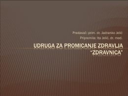 Predavač: prim. dr. Jadranko Jelić Pripremila: Ita Jelić, dr. med.  UDRUGA ZA PROMICANJE ZDRAVLJA “ZDRAVNICA”