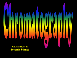 Applications in Forensic Science What is chromatography? From Wikipedia ... Chromatography (from Greek word for chromos for colour) is the collective term for a.