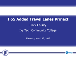 I 65 Added Travel Lanes Project Clark County  Ivy Tech Community College Thursday, March 12, 2015