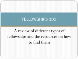 FELLOWSHIPS 101  A review of different types of fellowships and the resources on how to find them.