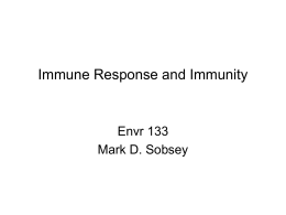 Immune Response and Immunity  Envr 133 Mark D. Sobsey Antigens Any foreign substance that elicits an immune response when introduced into the tissues of.