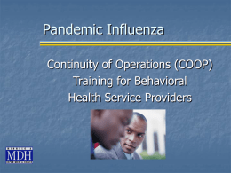 Pandemic Influenza Continuity of Operations (COOP) Training for Behavioral Health Service Providers Disaster Preparedness Bridging the gap between “It won’t happen to me.” and “We are all.