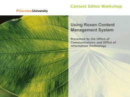 Content Editor Workshop  Using Roxen Content Management System Presented by the Office of Communications and Office of Information Technology  11/6/2015 Page 1