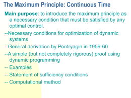 The Maximum Principle: Continuous Time Main purpose: to introduce the maximum principle as a necessary condition that must be satisfied by any optimal.