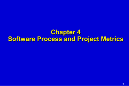 Chapter 4 Software Process and Project Metrics Measurement & Metrics ... collecting metrics is too hard ... it's too time-consuming ...