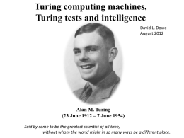 Turing computing machines, Turing tests and intelligence David L. Dowe August 2012  Alan M.