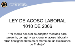 LEY DE ACOSO LABORAL 1010 DE 2006 “Por medio del cual se adoptan medidas para prevenir, corregir y sancionar el acoso laboral y otros.