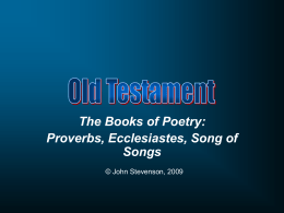 The Books of Poetry: Proverbs, Ecclesiastes, Song of Songs © John Stevenson, 2009