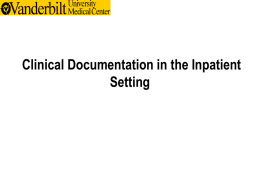Clinical Documentation in the Inpatient Setting Outline • Documentation For Compliance • Rules of the Road • Clinical Documentation Improvement Program (CDIP) • Documentation Examples.