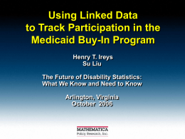 Using Linked Data to Track Participation in the Medicaid Buy-In Program Henry T.