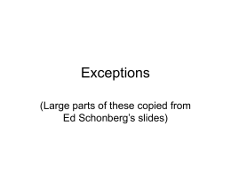Exceptions (Large parts of these copied from Ed Schonberg’s slides) Exceptions • General mechanism for handling abnormal conditions • Predefined exceptions: Constraint violations, I/O errors, other.