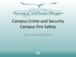 Campus Crime and Security Campus Fire Safety 2012 Annual Reports Annual Security Report An institutional responsibility • • • • • •  Prescribed by federal regulation Inclusive process - OGC, UPD,
