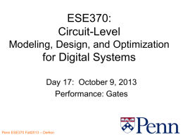 ESE370: Circuit-Level Modeling, Design, and Optimization  for Digital Systems Day 17: October 9, 2013 Performance: Gates Penn ESE370 Fall2013 -- DeHon.
