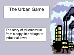 The Urban Game  The story of Villemezville from sleepy little village to industrial town.