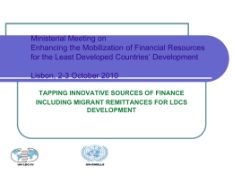 Ministerial Meeting on Enhancing the Mobilization of Financial Resources for the Least Developed Countries’ Development Lisbon, 2-3 October 2010 TAPPING INNOVATIVE SOURCES OF FINANCE INCLUDING.